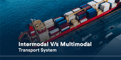 Intermodal V/s Multimodal Transport System: Similar But Not Same