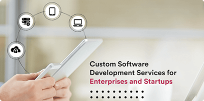Custom Software Development Services for Enterprises and Startups